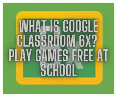 io Classroom 6x Unblocked Games. . Google classroom 6x